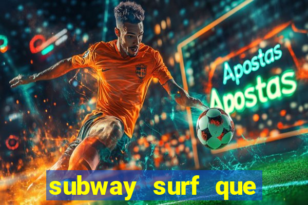 subway surf que ganha dinheiro link